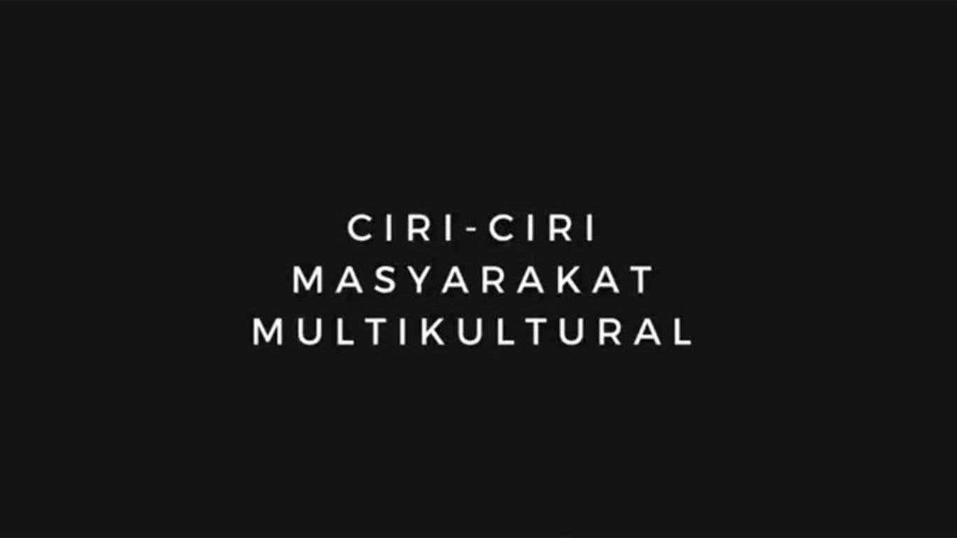 ciri ciri masyarakat multikultural ciri ciri masyarakat multikultural