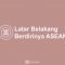Latar Belakang Berdirinya ASEAN