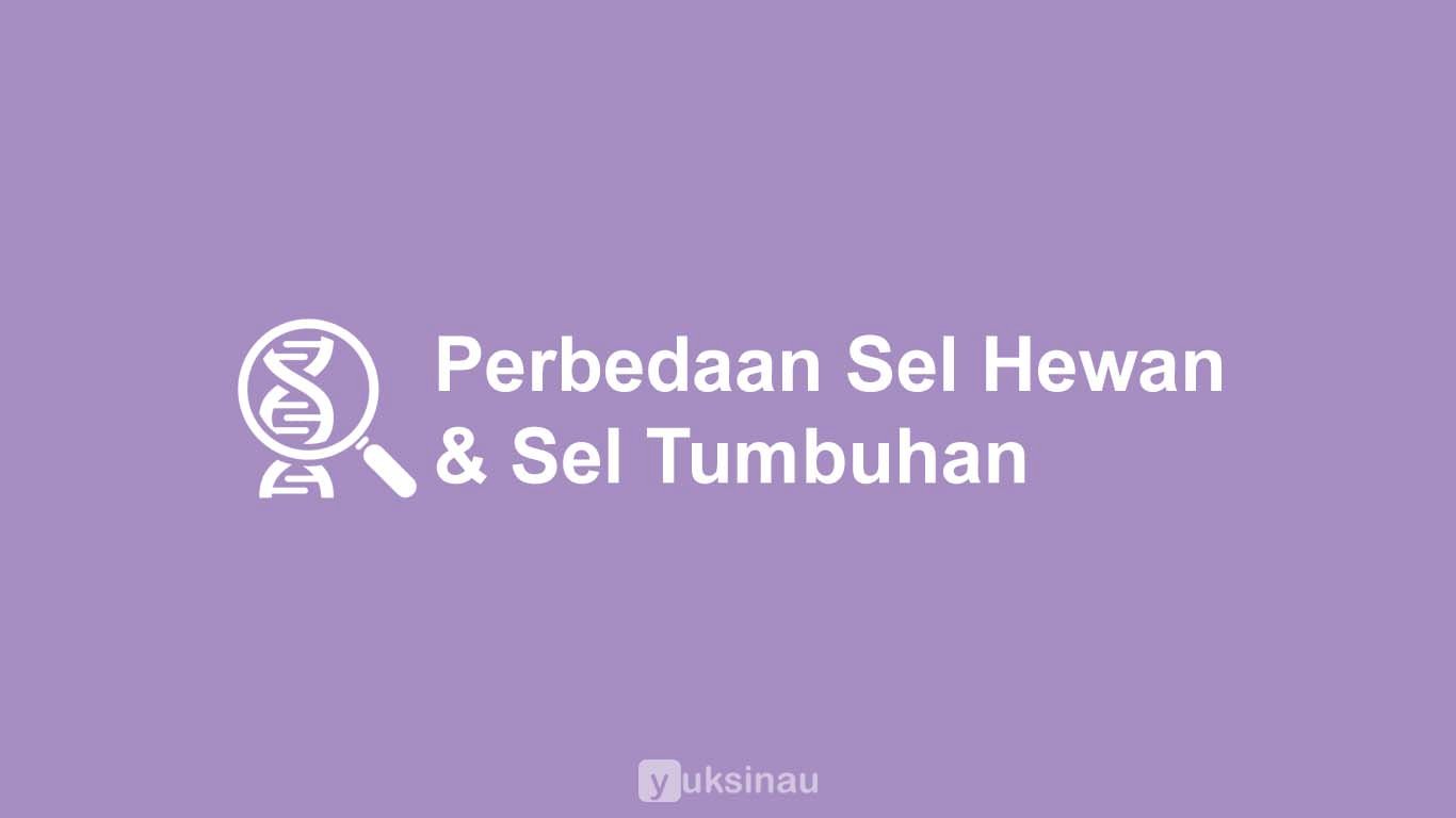 Perbedaan Sel Hewan dan Sel Tumbuhan
