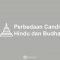 Perbedaan Candi Hindu dan Budha