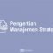 Pengertian Manajemen Strategi