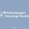 Perkembangan Teknologi di Bidang Pendidikan