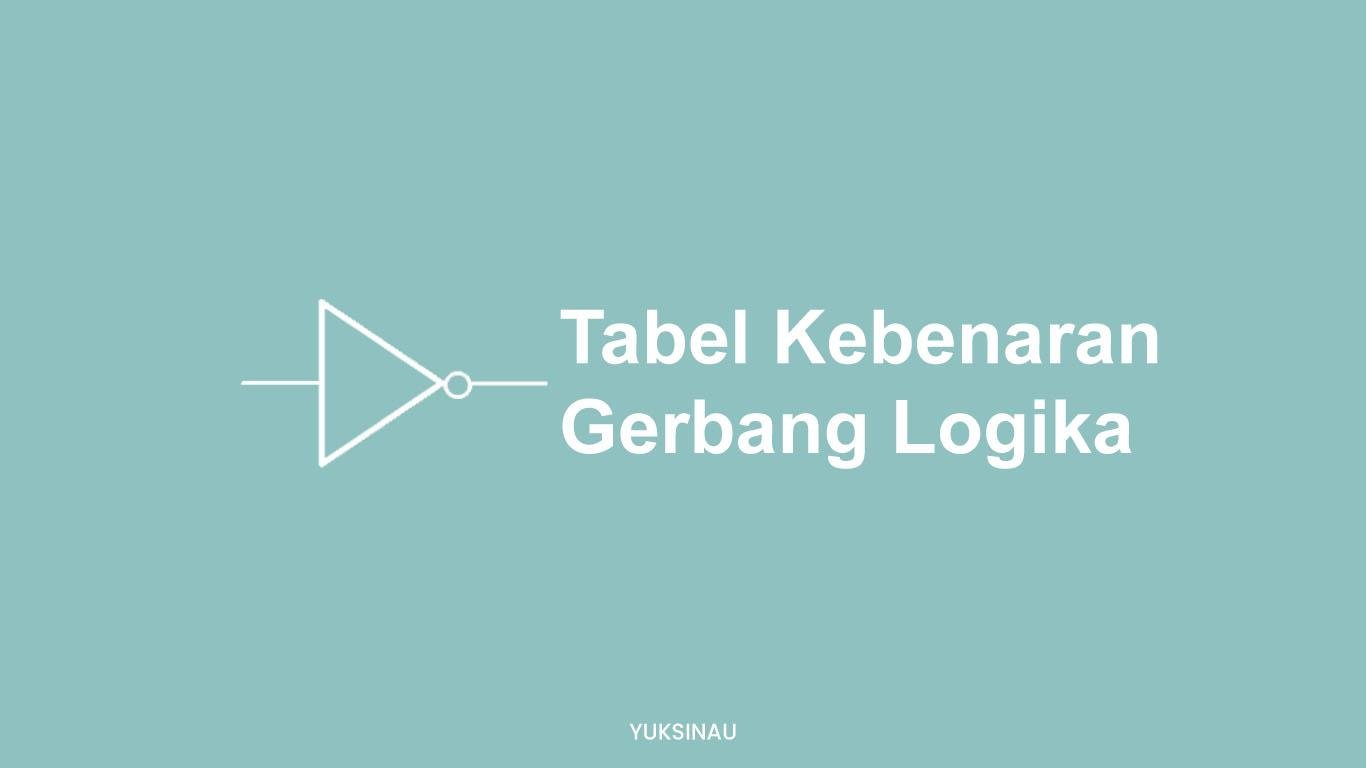 Tabel Kebenaran Gerbang Logika