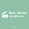 Mean Median Modus